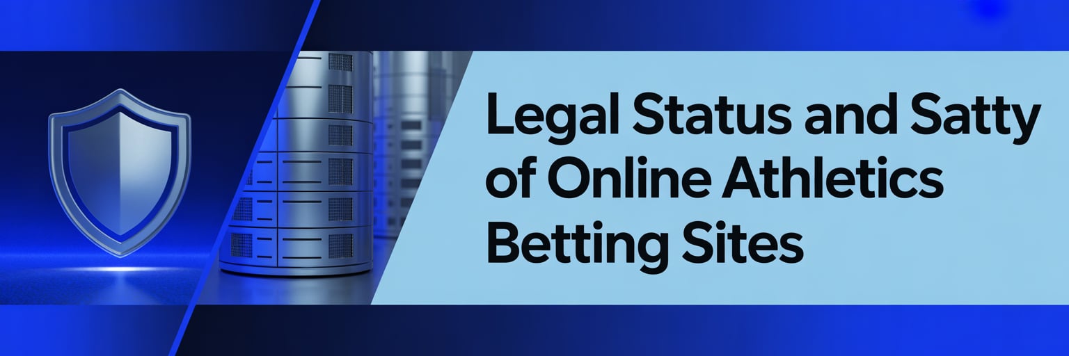 Legal status and safety of online athletics betting sites